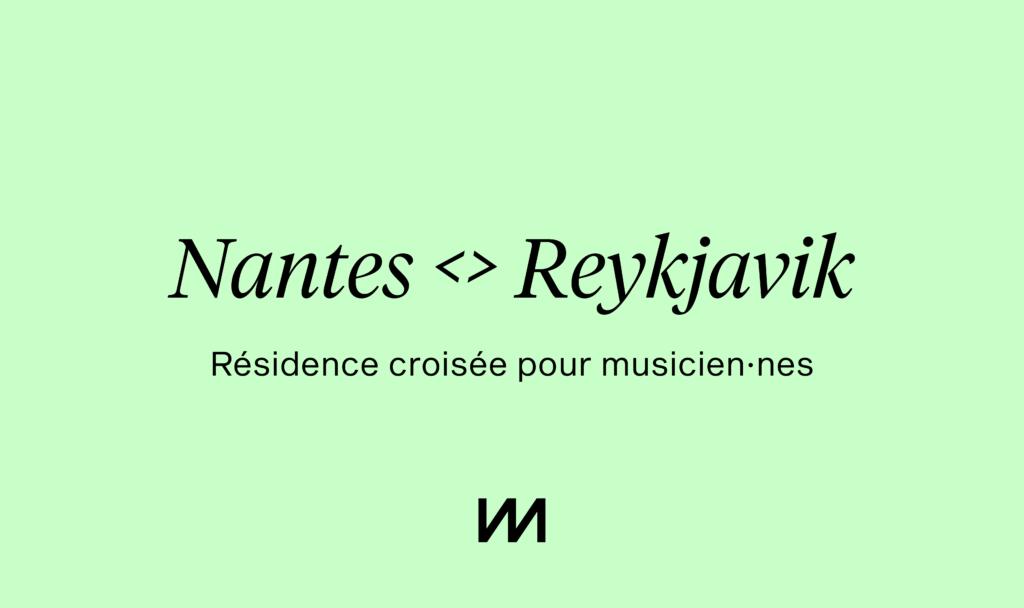 Appel à candidatures : Nantes <> Reykjavik, résidence croisée pour musicien·nes