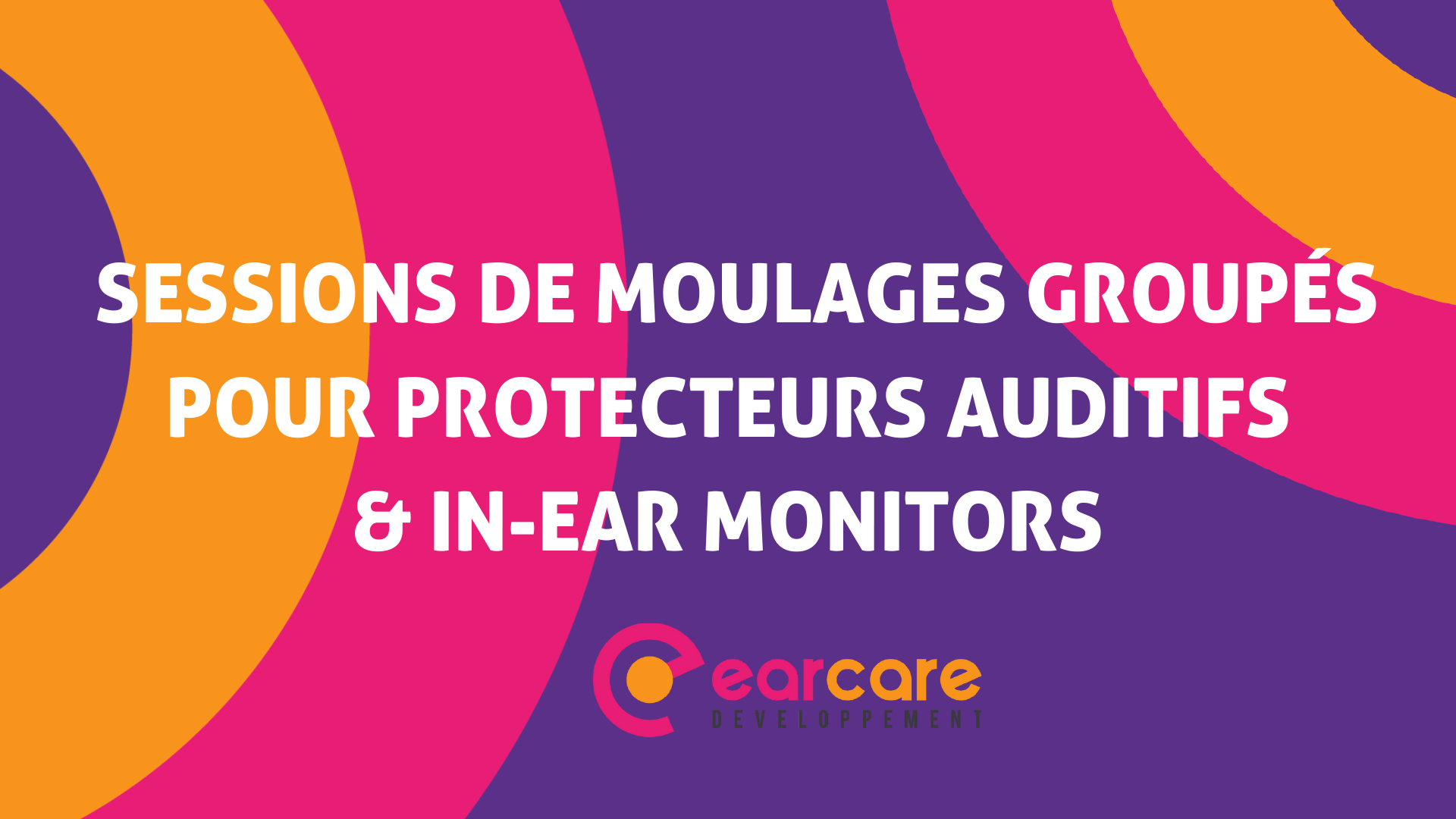 Session de moulages groupés pour protecteurs auditifs & in-ear monitors personnalisés