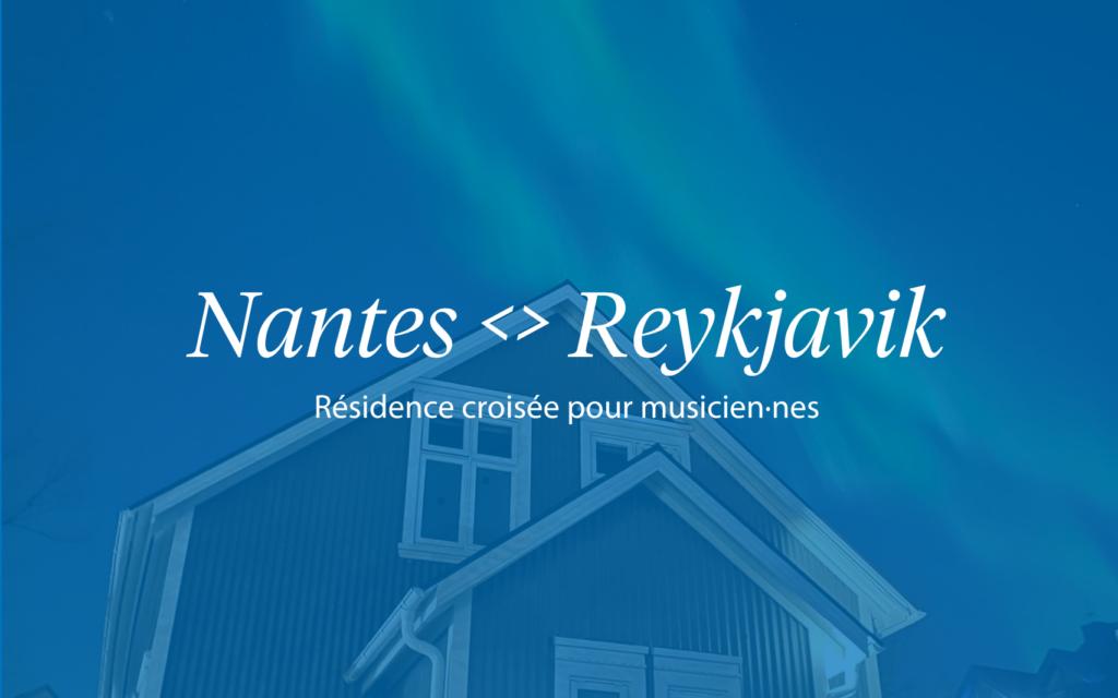 Nantes <> Reykjavik, résidence croisée pour musicien·nes